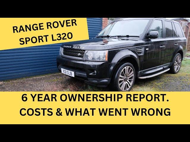 Range Rover Sport L320: 6 year ownership Report &  Costs