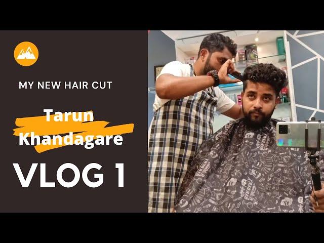 My New Hair Cut Vlog 1 | Tarun Khandagare