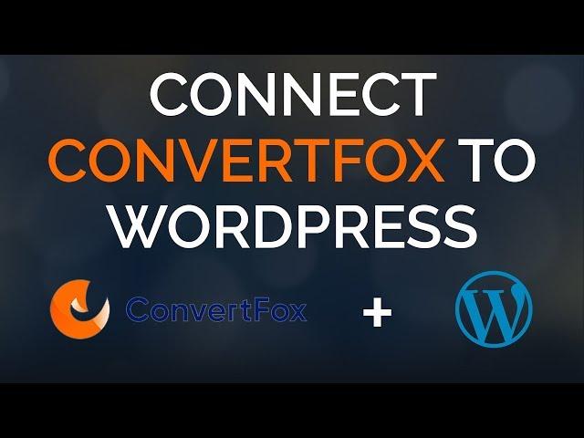 How To Connect ConvertFox to WordPress