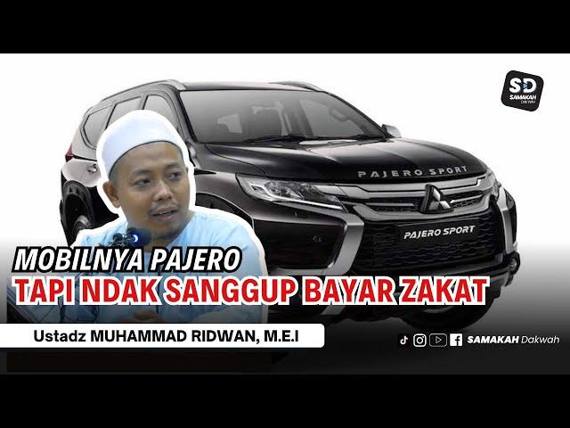 Mobilnya Pajero Tapi Ndak Sanggup Bayar Zakat - Ustadz Muhammad Ridwan