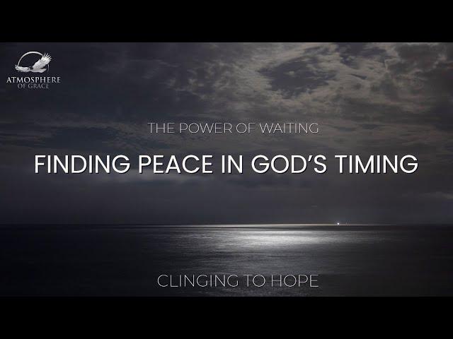 God's Perfect Timing: Stop Worrying and Start Believing