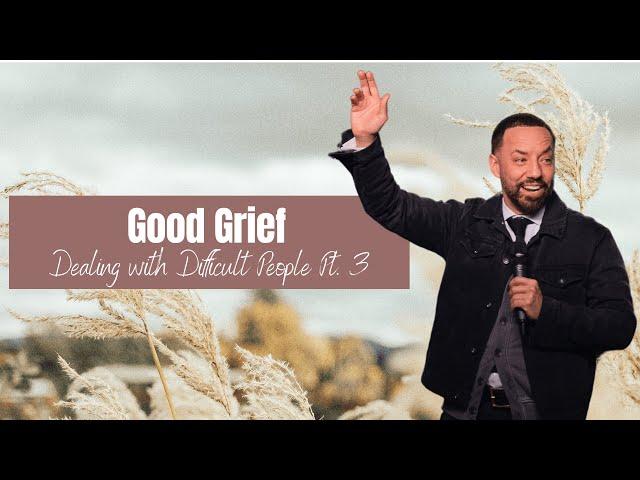 Good Grief | Dealing with Difficult People | Pastor Emy Vazquez | The Life Church MA