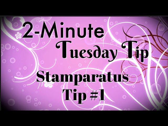 Stamparatus Tip #1 | 2 MINUTE TUESDAY TIP