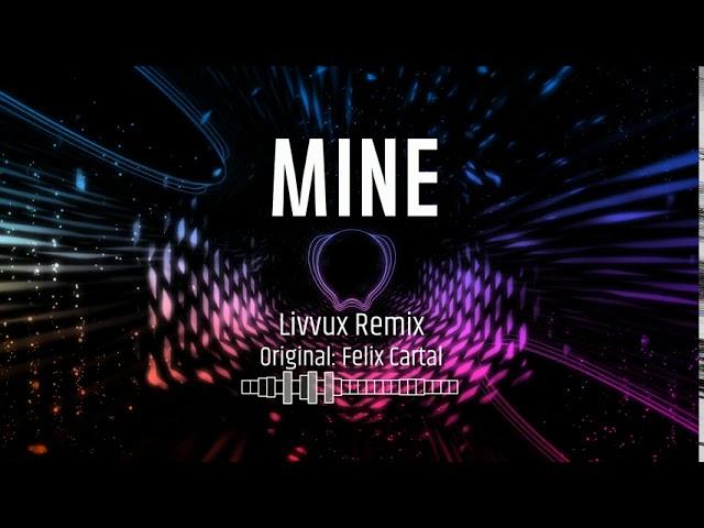 Felix Cartal - Mine / Livvux Remix