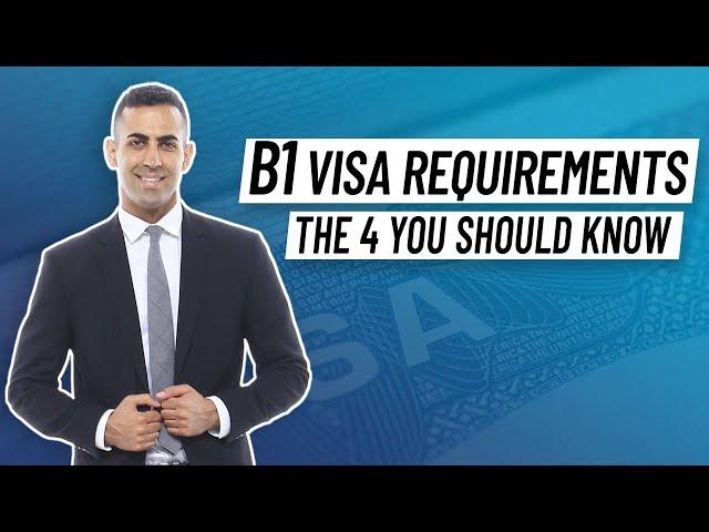 B1 Visa Requirements: The 4 You Should Know