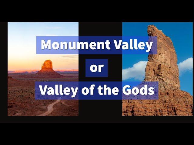 Monument Valley or Valley of the Gods?  Which one should you visit?