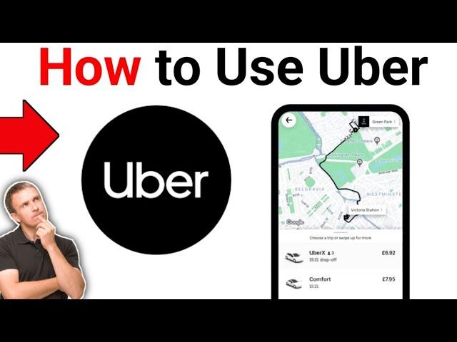 How To Use Uber App In 2024: A Beginners Guide