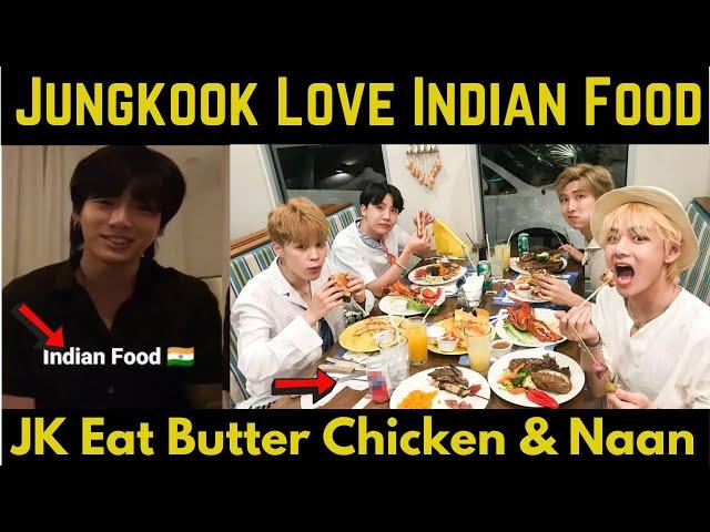 Jungkook Love Indian Food | JK Eat Butter Chicken & Naan |