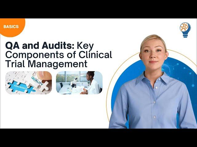 QA and Audits: Key Components of Clinical Trial Management
