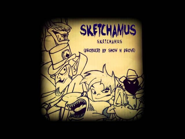 Sketchamus - S.K.E.T.C.H.A.M.U.S (Produced by Show N Prove)