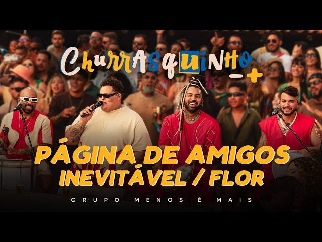 Grupo Menos é Mais - Página de Amigos / Inevitável / Flor (Ao Vivo)