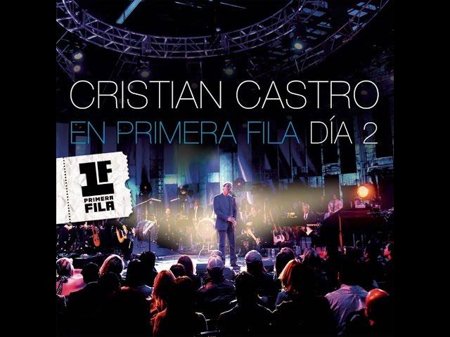 Cristian Castro - Primero El Amor (Primera Fila - Día 2) (Alta Calidad)