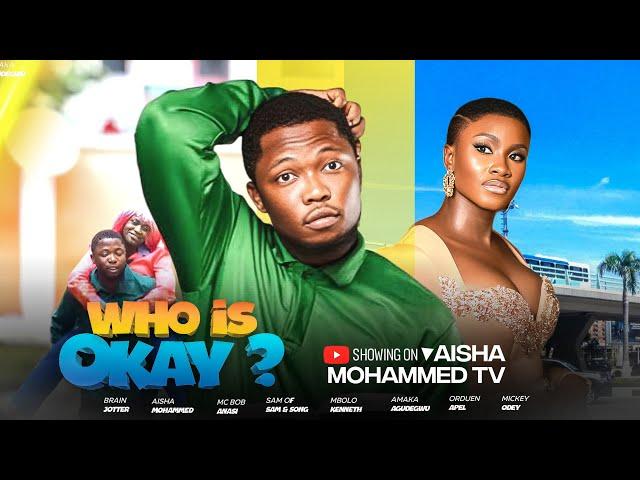 WHO IS OKAY  EPISODE 1 || BRAINJOTTER , AISHA MOHAMMED, Mbolo & BOB LATEST COMEDY MOVIE series