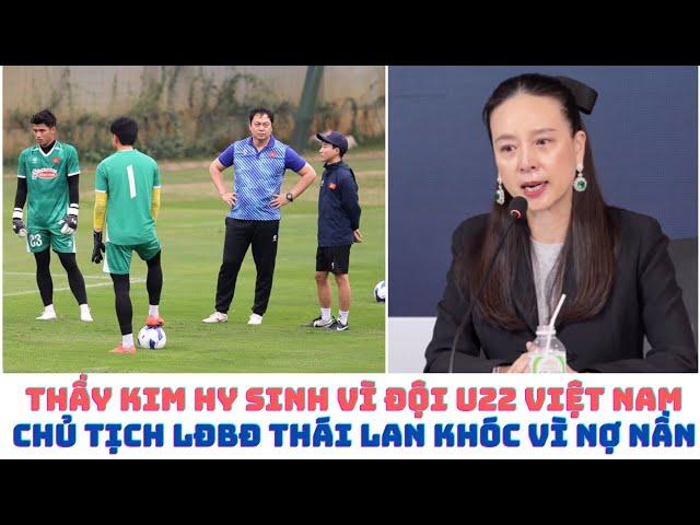 HLV Kim Sang Sik hy sinh cho U22 Việt Nam - Chủ tịch LĐBĐ Thái Lan khóc vì nợ