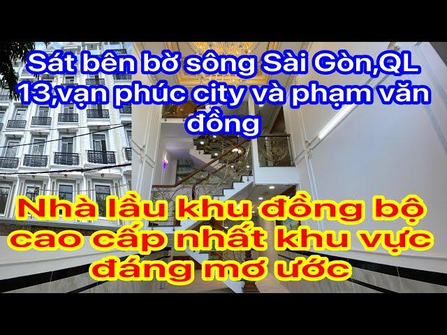 Nhà đất Thủ Đức,khu đồng bộ cao cấp nhất,sát bên sông Sài Gòn,QL 13 khu đáng sống đáng mơ ước