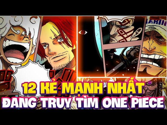 12 KẺ MẠNH NHẤT ĐANG TRUY TÌM ONE PIECE HIỆN TẠI?!