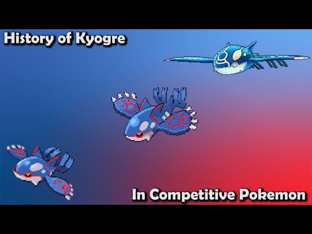 How GOOD was Kyogre ACTUALLY? - History of Kyogre in Competitive Pokemon (Gens 3-7)