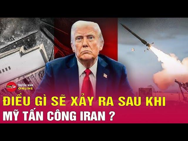 Tin quốc tế mới nhất 22/6: Sau Cú Đánh Trời Giáng Của Mỹ vào Iran: Điều Gì Đang Chờ Thế Giới? Tin24h