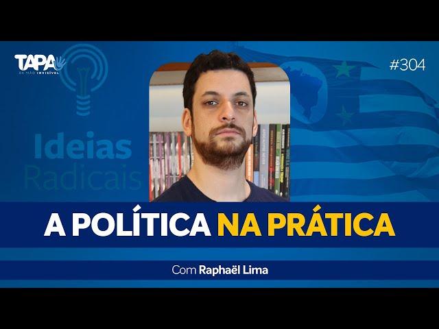 EP.304 - A Política na Prática, com Raphaël Lima