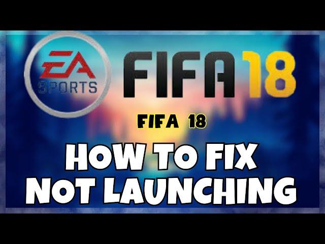 How to Fix Fifa 18 Not Launching Windows 10 / 11 || 2023 Fix