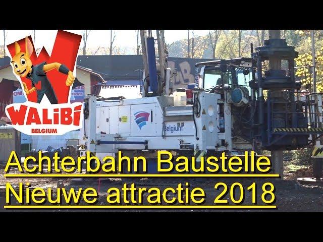 Walibi Belgium nieuwe attractie 2018 - chantier de construction Achterbahn Baustelle Walibi Belgium
