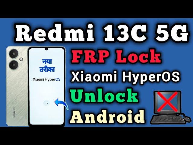 Xiaomi HyperOS || Redmi 13C 5G || FRP Bypass || Android 14 || New Method || Without Pc || Video 2024