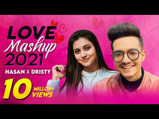 Love Mashup 2021 | Hasan S. Iqbal | Dristy Anam