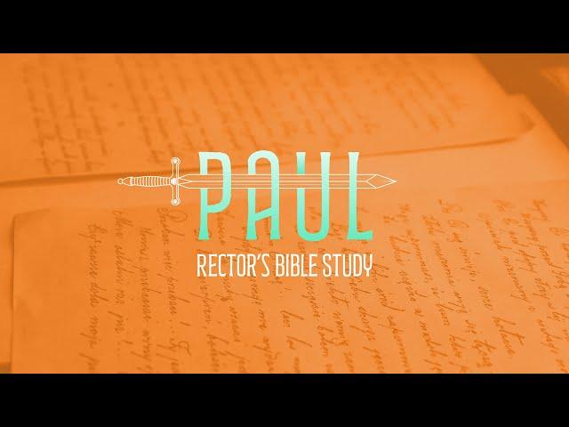 Rector's Bible Study | Ep. 6 of Paul: 1 Thessalonians 4-5 | October 23, 2024