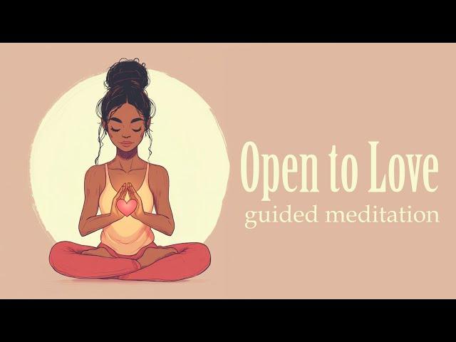 Anything is Possible When You Open Your Heart to Love (Guided Meditation)