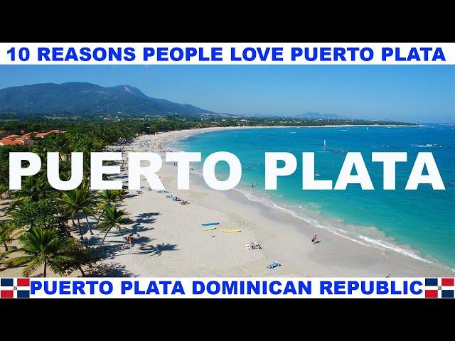 10 REASONS WHY PEOPLE LOVE PUERTO PLATA DOMINICAN REPUBLIC