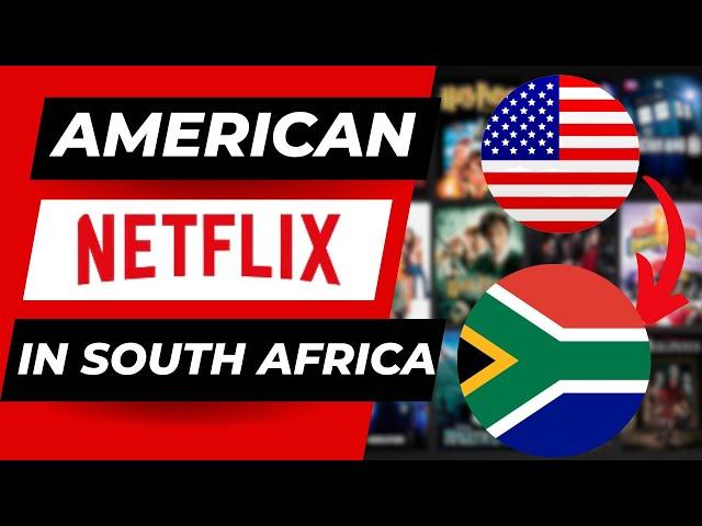 How To Watch American Netflix In South Africa (2024)