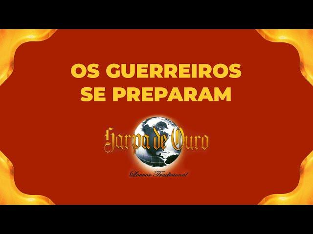 Harpa de Ouro - Os Guerreiros Se Preparam (Com Letra)