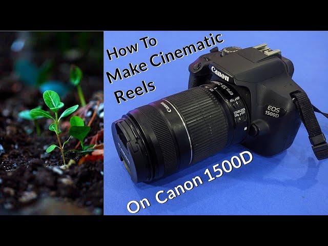 How To Shoot Instagram Reels Cinematic Videos On Canon Eos 1500D | 55-250 Lens | Hindi