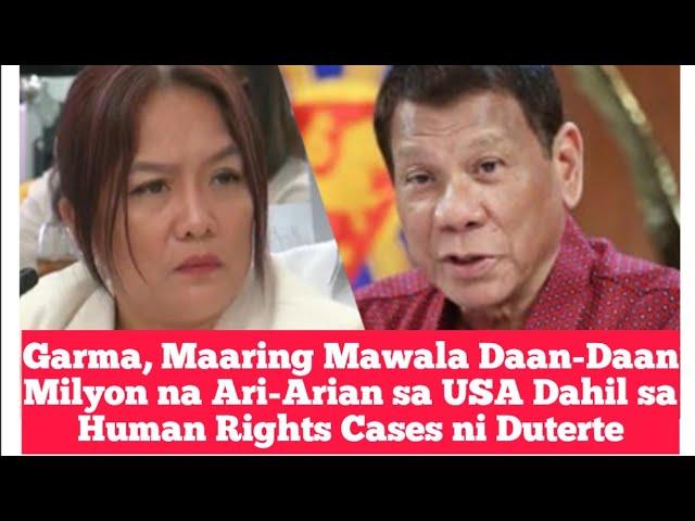 Garma, Maaring Mawala Daan-Daan Milyon na Ari-Arian sa USA Dahil sa Human Rights Cases ni Duterte