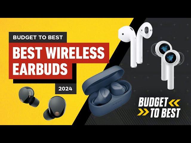 The Best Wireless Earbuds: Top Picks for Every Budget in 2024 - Budget to Best