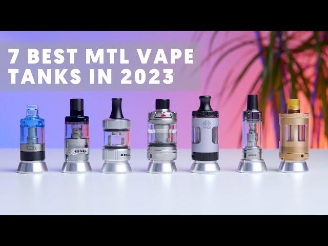 7 Best MTL Tanks in 2023