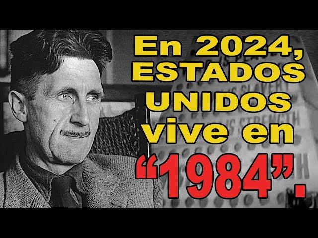  En 2024, Estados Unidos vive en "1984"