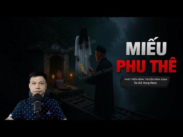 MIẾU PHU THÊ - Thầy Pháp Lập Đàn Gọi Xác Giữa Đêm | Chuyện ma tâm linh MC Đình Soạn Kể