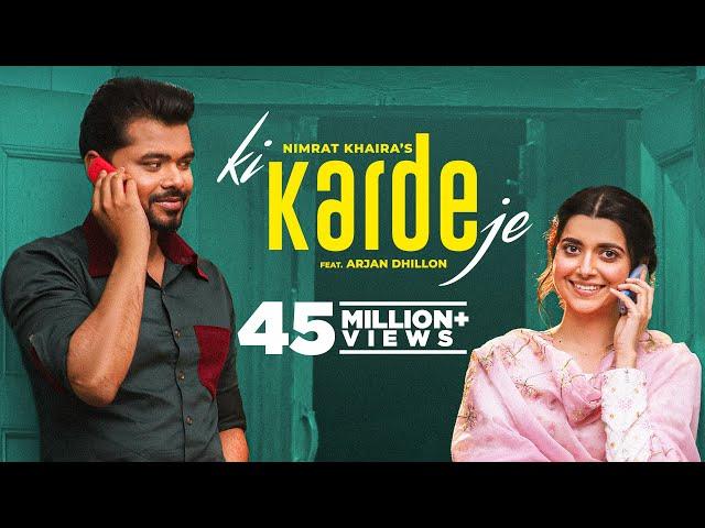 Ki Karde Je (Official Video) Nimrat Khaira | Arjan Dhillon | Latest Punjabi Song 2022| New Song 2022