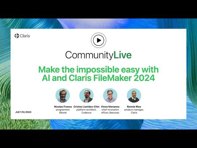 Claris Community Live 7: Make the impossible easy with AI and Claris FileMaker 2024