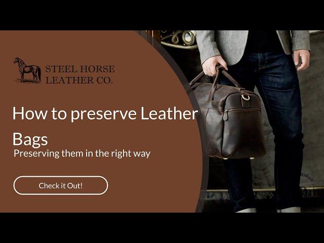 How to preserve Leather Bags | Steel Horse Leather