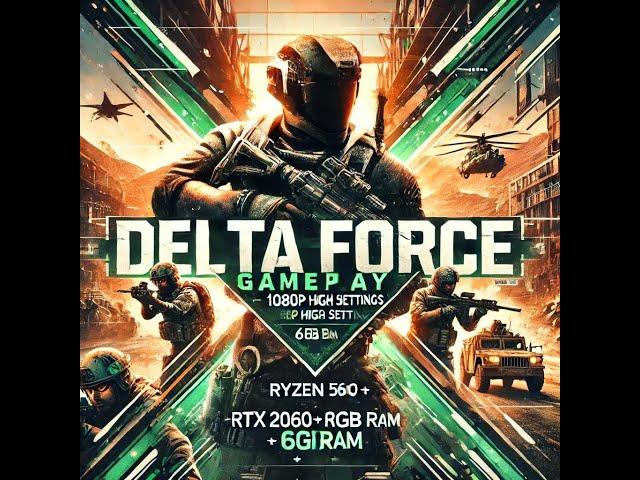 Delta Force Gameplay | 1080P High Settings | Ryzen 5600 + RTX 2060 6GB + 32GB RAM" Part 1