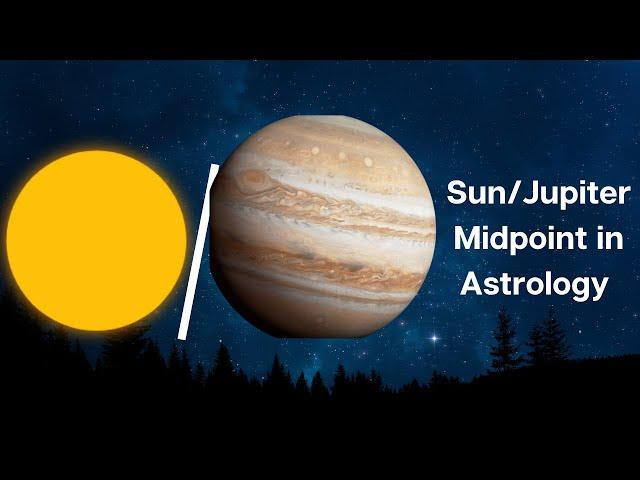 Interpreting Each Midpoint in Astrology I Sun /Jupiter