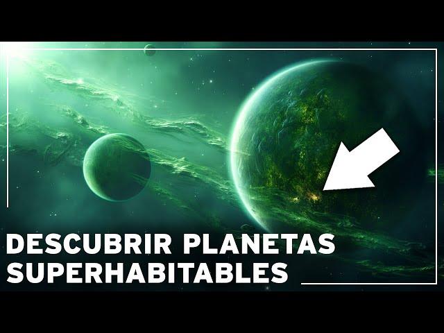 Planetas superhabitables: ¿existen realmente estos paraísos extraterrestres mejores que la Tierra?