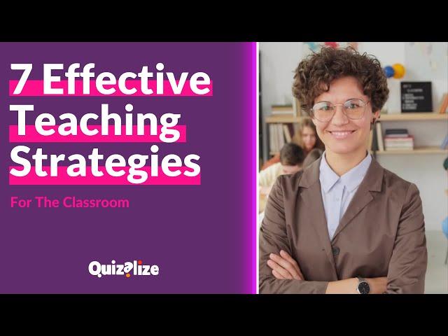 7 Effective Teaching Strategies For The Classroom