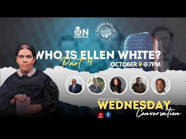 Wednesday Conversation : Ellen G. White, Who is She? Part 4