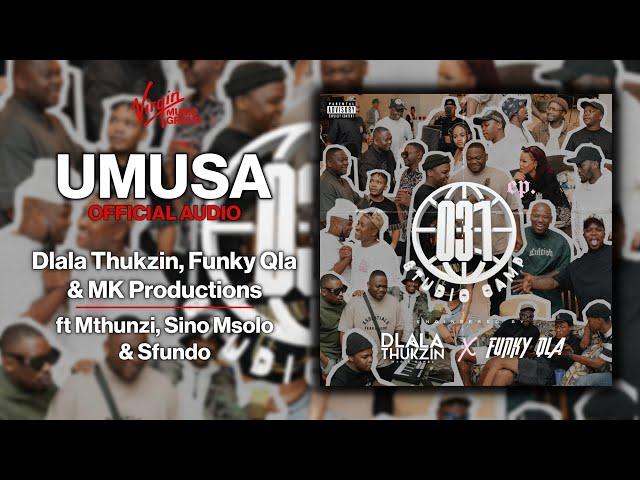 Dlala Thukzin, Funky Qla & MK Productions - Umusa ft Mthunzi, Sino Mso | Official Audio