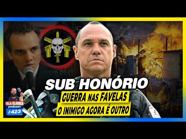 SUB HONÓRIO - GU3RRA DAS F4VELAS E NA CÂMARA DO RIO - #423