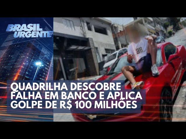 Quadrilha descobre falha em banco e aplica golpe de R$ 100 milhões | Brasil Urgente