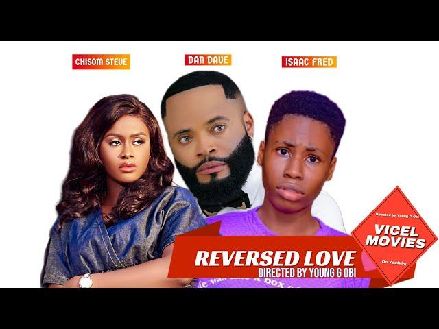 REVERSED LOVE, COMMON MISTAKES MEN DO IN MARRIAGE(DAN DAVID, CHISOM STEVE, ISAAC FRED, YOUNG G OBI)